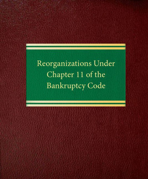 Reorganizations Under Chapter 11 of the Bankruptcy Code