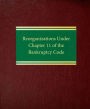 Reorganizations Under Chapter 11 of the Bankruptcy Code