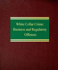 Title: White Collar Crime: Business and Regulatory Offenses, Author: Otto G. Obermaier