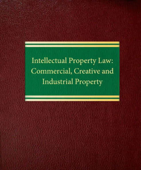 Intellectual Property Law: Commercial, Creative, and Industrial Property