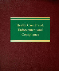 Title: Health Care Fraud Enforcement and Compliance, Author: James F. Barger