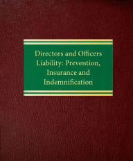 Title: Directors and Officers Liability: Prevention, Insurance and Indemnification, Author: John H. Mathias Jr.