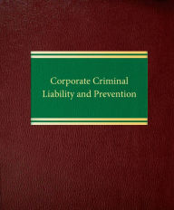 Title: Corporate Criminal Liability and Prevention, Author: Richard S. Gruner