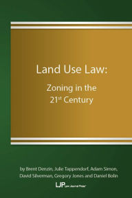 Title: Land Use Law: Zoning in the 21st Century, Author: Brent Denzin