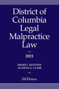 Title: District of Columbia Legal Malpractice Law 2021, Author: Shari L. Klevens