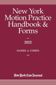 Title: New York Motion Practice Handbook and Forms 2022, Author: Daniel A. Cohen