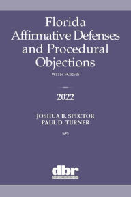 Title: Florida Affirmative Defenses and Procedural Objections 2022, Author: Joshua B. Spector