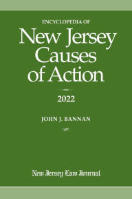 Title: Encyclopedia of New Jersey Causes of Action 2022, Author: John J. Bannan
