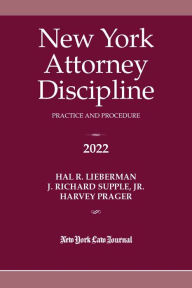 Title: New York Attorney Discipline: Practice and Procedure 2022, Author: Hal R. Lieberman