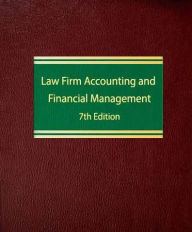 Title: Law Firm Accounting and Financial Management (Seventh Edition), Author: Lawrence E. Ballard