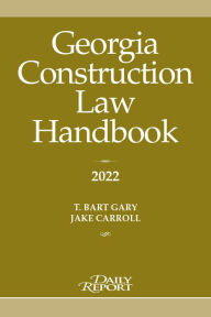 Title: Georgia Construction Law Handbook 2022, Author: T. Bart Gary