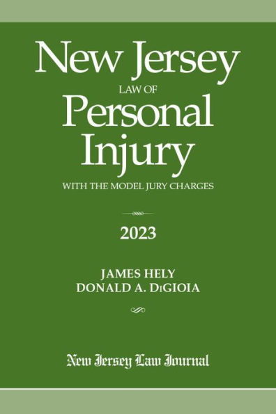 New Jersey Law of Personal Injury with the Model Jury Charges 2023