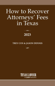 Title: How to Recover Attorneys' Fees in Texas 2023, Author: Trey Cox