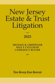 Title: New Jersey Estate & Trust Litigation 2023, Author: Michael R. Griffinger