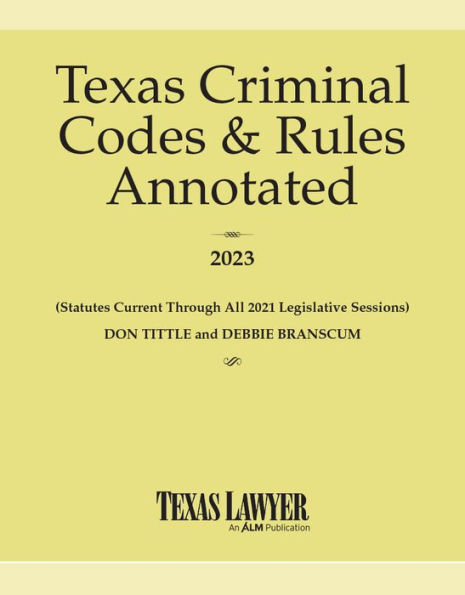 Texas Criminal Codes And Rules Annotated 2023 By Don Tittle Debbie Branscum Ebook Barnes And Noble® 1345