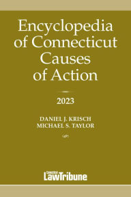 Title: Encyclopedia of Connecticut Causes of Action 2023, Author: Daniel J. Krisch