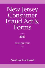 Title: New Jersey Consumer Fraud Act & Forms 2023, Author: Paul DePetris