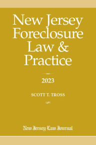 Title: New Jersey Foreclosure Law & Practice 2023, Author: Scott T. Tross