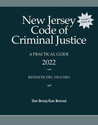 Title: New Jersey Code of Criminal Justice: A Practical Guide 2022, Author: Kenneth Del Vecchio