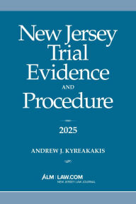 Title: New Jersey Trial Evidence and Procedure 2025, Author: Andrew J. Kyreakakis
