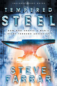 Title: Tempered Steel: How God Shapes a Man's Heart through Adversity, Author: Steve Farrar