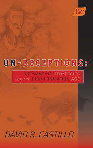 Title: Un-Deceptions: Un-Deceptions: Cervantine Strategies for the Disinformation Age (HB), Author: David Castillo