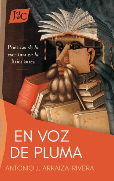 "En voz de pluma": poéticas de la escritura en la lírica áurea