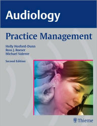 Title: AUDIOLOGY Practice Management / Edition 2, Author: Holly Hosford-Dunn