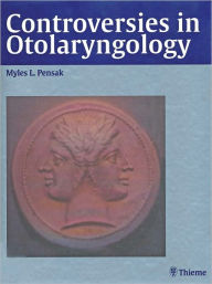 Title: Controversies in Otolaryngology, Author: Myles L. Pensak