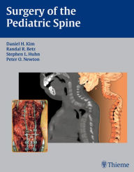 Title: Surgery of the Pediatric Spine, Author: Daniel H. Kim