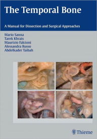 Title: Temporal Bone: A Manual for Dissection and Surgical Approaches, Author: Mario Sanna