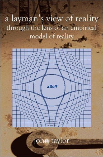 A Layman's View of Reality: (Through The Lens Of An Empirical Model Of Reality)