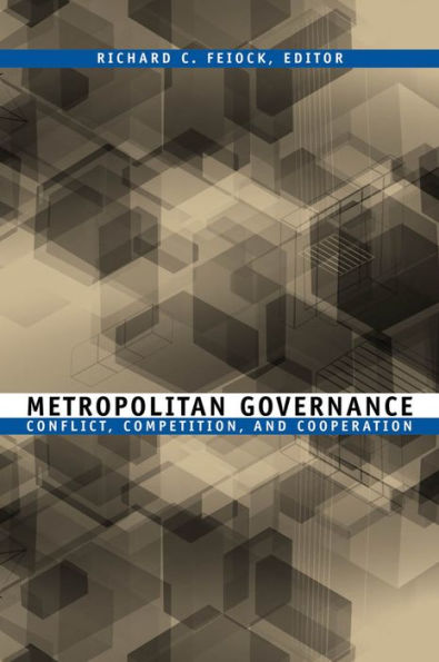 Metropolitan Governance(American Governance and Public Policy Series): Conflict, Competition, and Cooperation / Edition 1