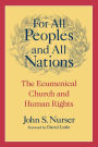 For All Peoples and All Nations: The Ecumenical Church and Human Rights