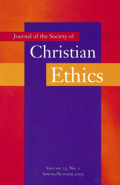 Journal of the Society of Christian Ethics: Spring/Summer 2005, volume 25, no. 1