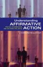 Understanding Affirmative Action: Politics, Discrimination, and the Search for Justice