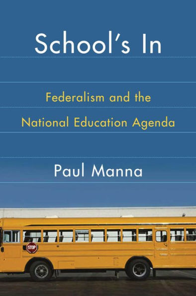 School's In: Federalism and the National Education Agenda / Edition 1