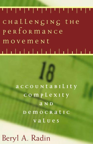 Challenging the Performance Movement: Accountability, Complexity, and Democratic Values / Edition 2