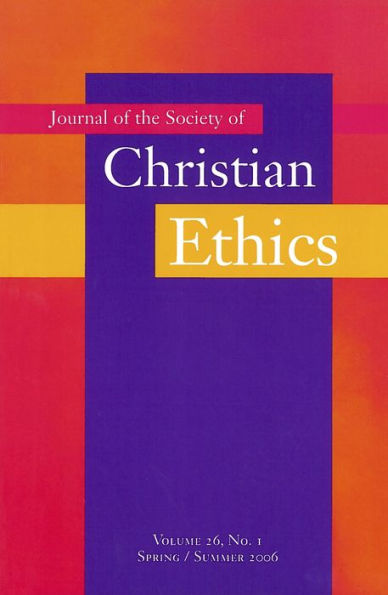 Journal of the Society of Christian Ethics: Spring/Summer 2006, volume 26, no. 1
