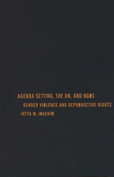 Agenda Setting, the UN, and NGOs: Gender Violence and Reproductive Rights / Edition 2