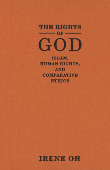 Rights of God: Islam, Human Rights, and Comparative Ethics / Edition 2