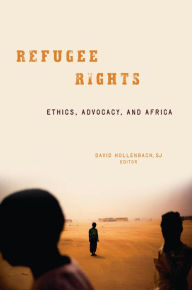 Title: Refugee Rights: Ethics, Advocacy, and Africa / Edition 2, Author: David Hollenbach