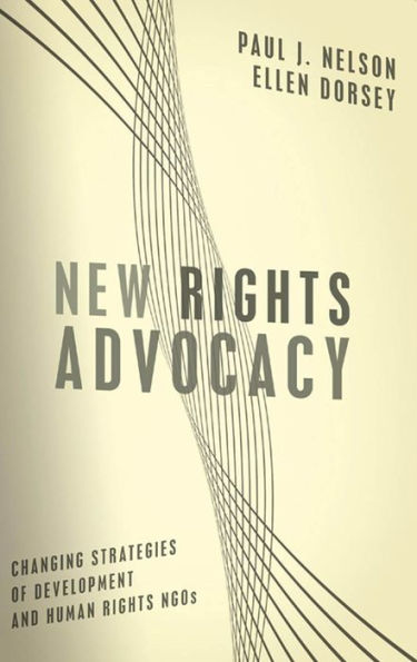 New Rights Advocacy: Changing Strategies of Development and Human Rights NGOs / Edition 2