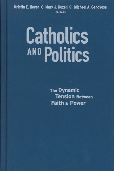 Catholics and Politics: The Dynamic Tension Between Faith Power
