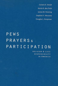 Title: Pews, Prayers, and Participation: Religion and Civic Responsibility in America, Author: Corwin E. Smidt