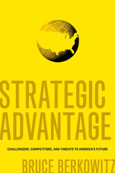 Strategic Advantage: Challengers, Competitors, and Threats to America's Future