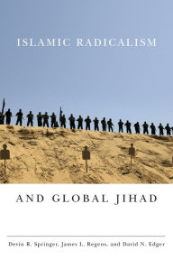 Title: Islamic Radicalism and Global Jihad, Author: Devin R. Springer