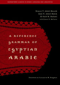 Title: A Reference Grammar of Egyptian Arabic, Author: Ernest T. Abdel-Massih