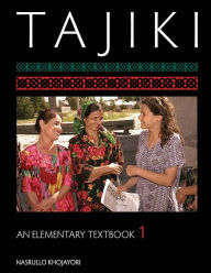 Title: Tajiki: An Elementary Textbook, Volume 1, Author: Nasrullo Khojayori