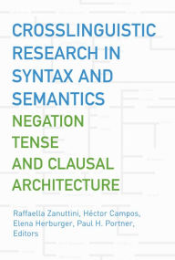 Title: Crosslinguistic Research in Syntax and Semantics: Negation, Tense, and Clausal Architecture, Author: Raffaella Zanuttini